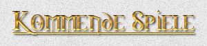 Kommende Spiele